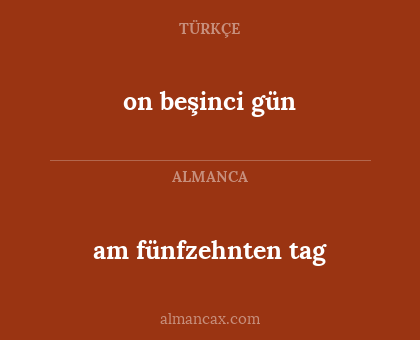 on beşinci gün - am fünfzehnten tag
