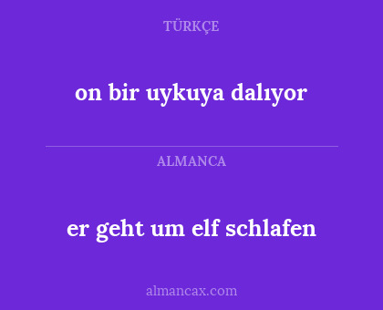 on bir uykuya dalıyor - er geht um elf schlafen