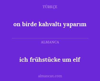 on birde kahvaltı yaparım - ich frühstücke um elf
