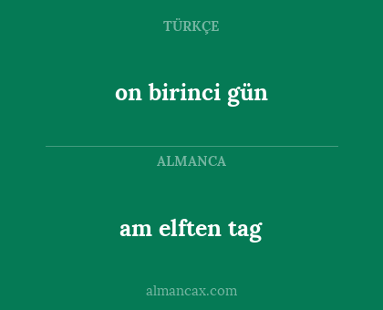 am elften tag - on birinci gün