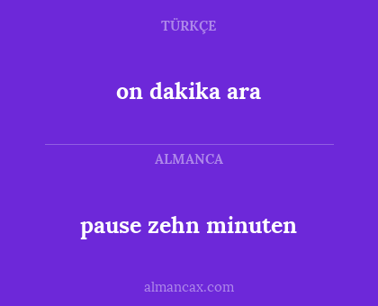 pause zehn minuten - on dakika ara