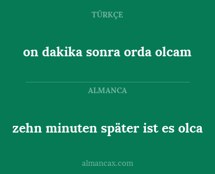 zehn minuten später ist es olca - on dakika sonra orda olcam