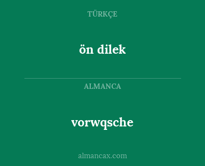 ön dilek - vorwqsche