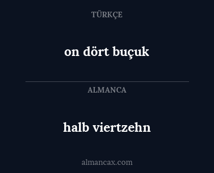halb viertzehn - on dört buçuk