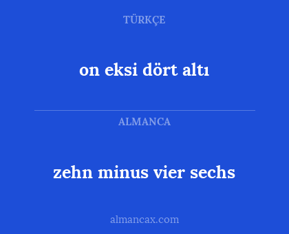 on eksi dört altı - zehn minus vier sechs