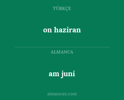am juni - on haziran