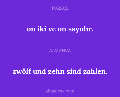 on iki ve on sayıdır. - zwölf und zehn sind zahlen.