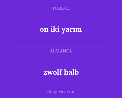 zwolf halb - on iki yarım