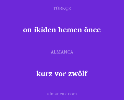 kurz vor zwölf - on ikiden hemen önce