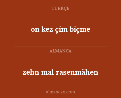 zehn mal rasenmähen - on kez çim biçme