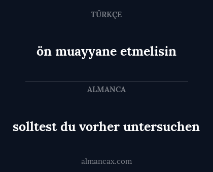 ön muayyane etmelisin - solltest du vorher untersuchen