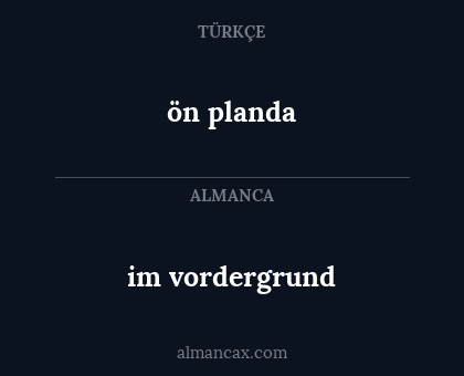 ön planda - im vordergrund