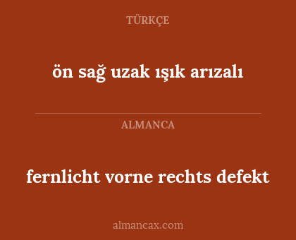 ön sağ uzak ışık arızalı - fernlicht vorne rechts defekt