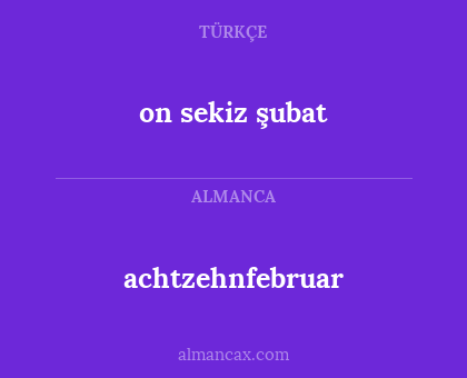 achtzehnfebruar - on sekiz şubat