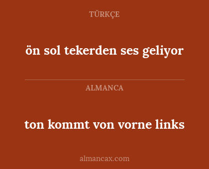 ön sol tekerden ses geliyor - ton kommt von vorne links