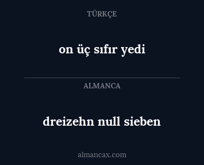 on üç sıfır yedi - dreizehn null sieben