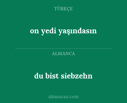on yedi yaşındasın - du bist siebzehn
