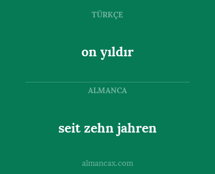 on yıldır - seit zehn jahren