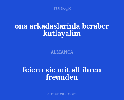 feiern sie mit all ihren freunden - ona arkadaslarinla beraber kutlayalim