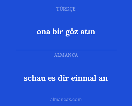 schau es dir einmal an - ona bir göz atın
