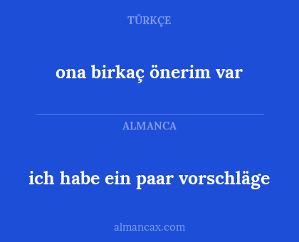 ich habe ein paar vorschläge - ona birkaç önerim var