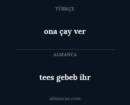 ona çay ver - tees gebeb ihr