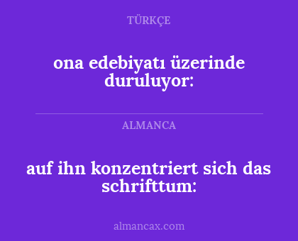 auf ihn konzentriert sich das schrifttum: - ona edebiyatı üzerinde duruluyor: