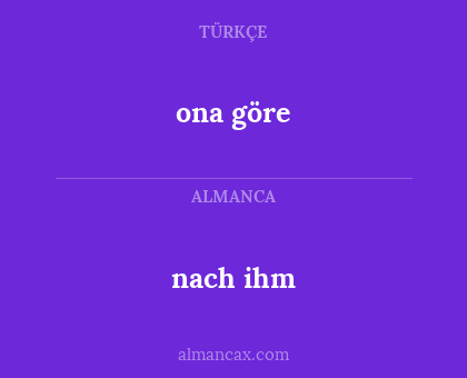 ona göre - nach ihm