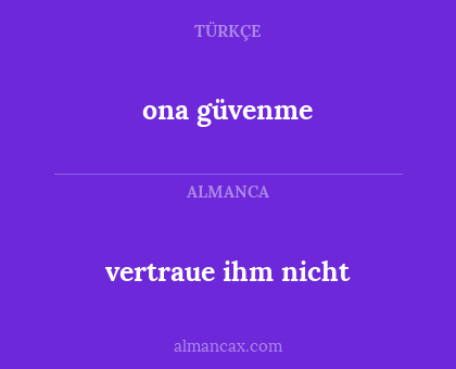 ona güvenme - vertraue ihm nicht