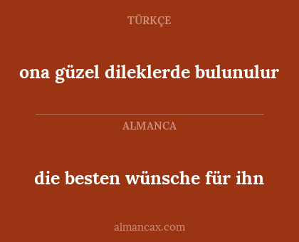 die besten wünsche für ihn - ona güzel dileklerde bulunulur