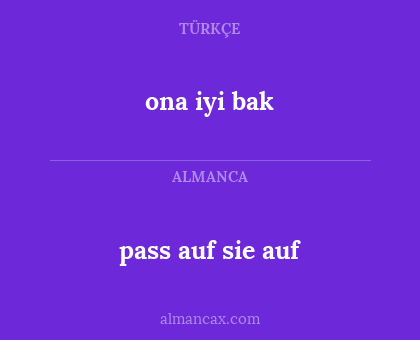 pass auf sie auf - ona iyi bak