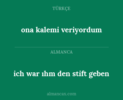 ona kalemi veriyordum - ich war ıhm den stift geben