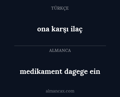 ona karşı ilaç - medikament dagege ein