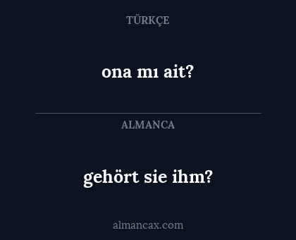ona mı ait? - gehört sie ihm?
