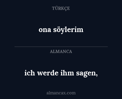 ich werde ihm sagen, - ona söylerim