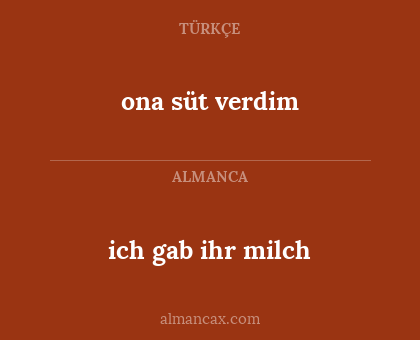 ona süt verdim - ich gab ihr milch