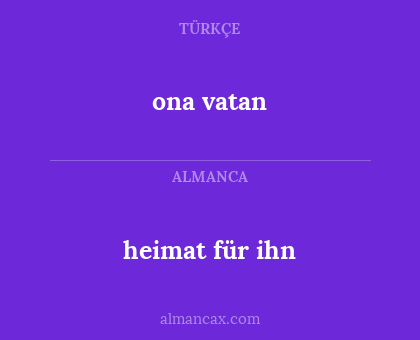 ona vatan - heimat für ihn