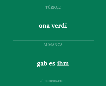 gab es ihm - ona verdi