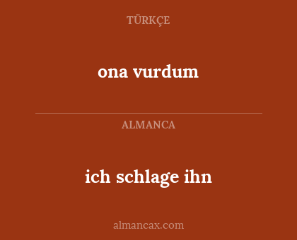 ona vurdum - ich schlage ihn