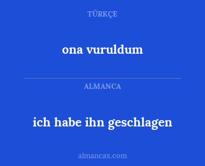 ich habe ihn geschlagen - ona vuruldum