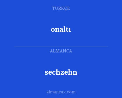 onaltı - sechzehn