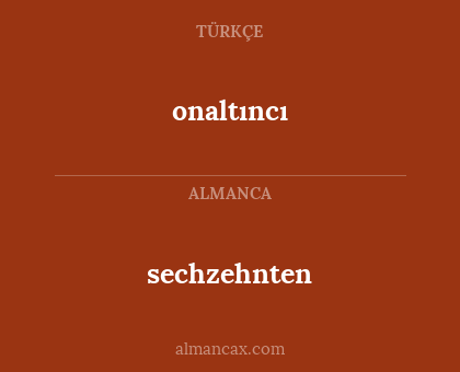 sechzehnten - onaltıncı
