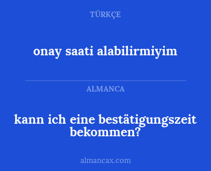 onay saati alabilirmiyim - kann ich eine bestätigungszeit bekommen?