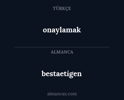 bestaetigen - onaylamak