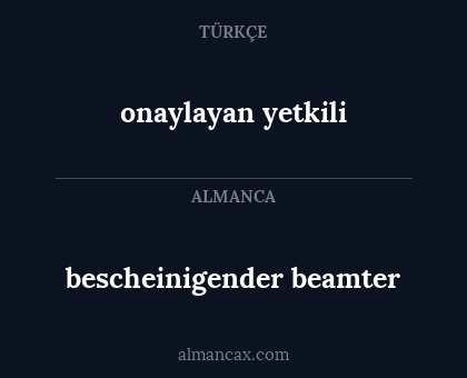 onaylayan yetkili - bescheinigender beamter
