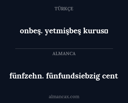 fünfzehn. fünfundsiebzig cent - onbeş. yetmişbeş kuruş