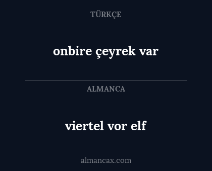 onbire çeyrek var - viertel vor elf