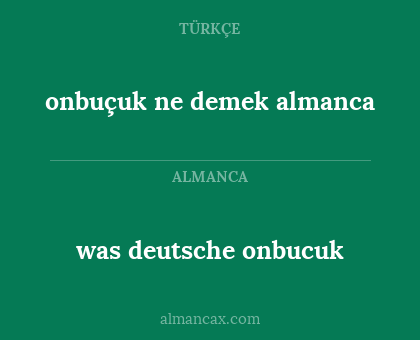 was deutsche onbucuk - onbuçuk ne demek almanca