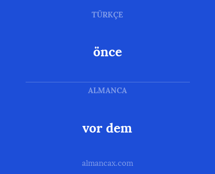 önce - vor dem