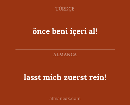 lasst mich zuerst rein! - önce beni içeri al!